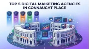 Top 5 Digital Marketing Agencies in Connaught Place