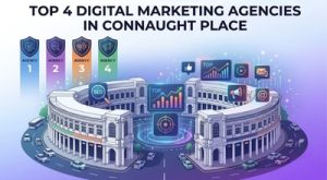 Top 4 Digital Marketing Agencies in Connaught Place